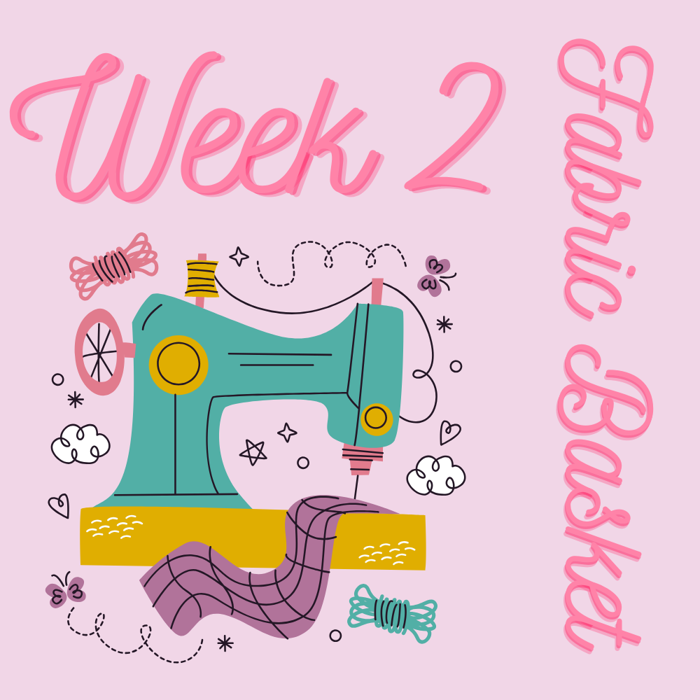 Week 2- Fabric Basket